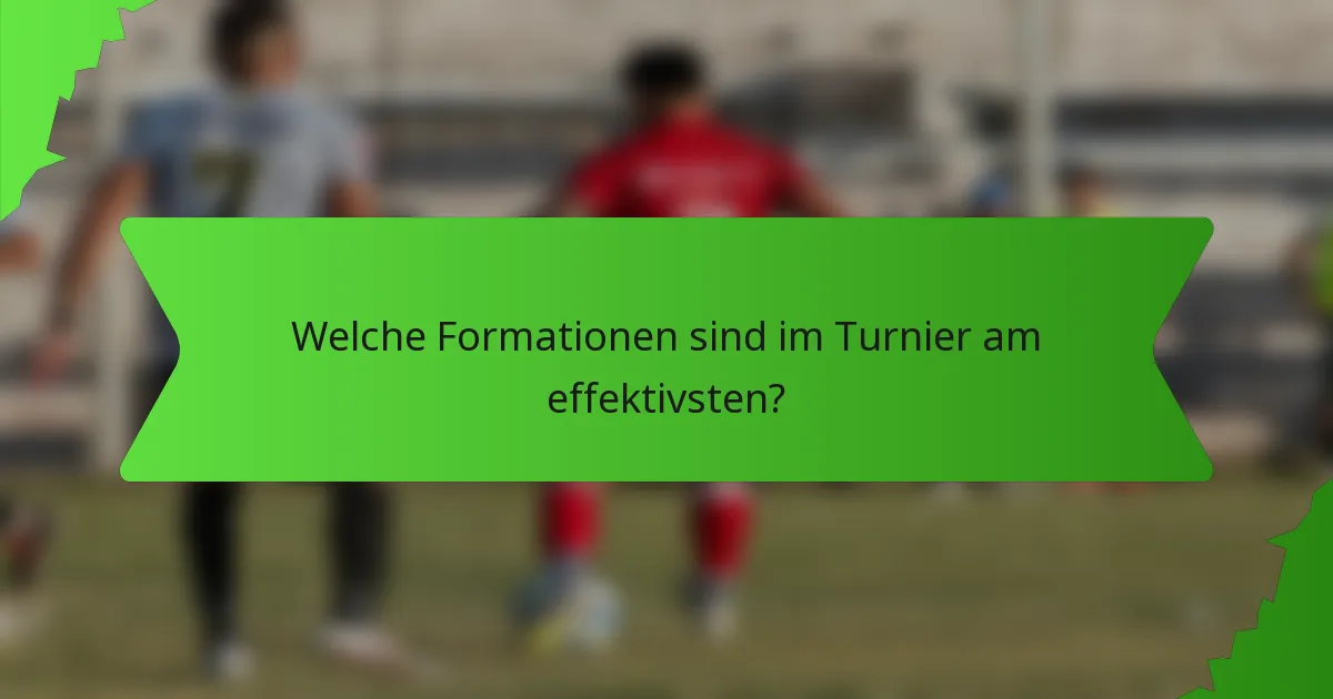 Welche Formationen sind im Turnier am effektivsten?
