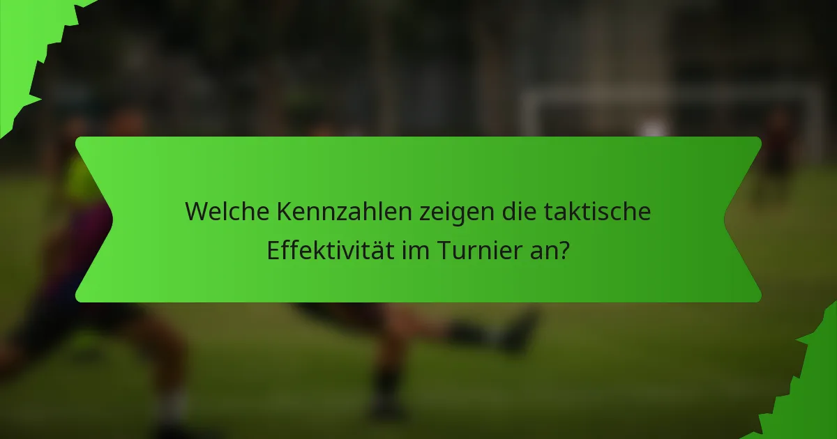 Welche Kennzahlen zeigen die taktische Effektivität im Turnier an?